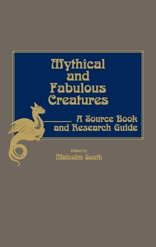 Mythical and Fabulous Creatures: A Source Book and Research Guide (Hardback)