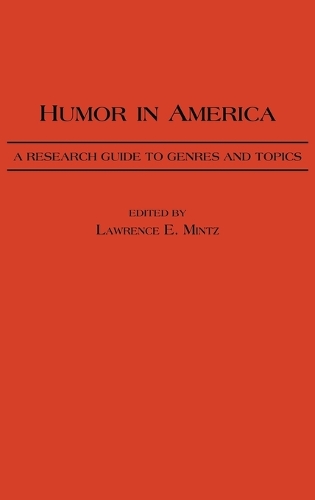 Humor in America: A Research Guide to Genres and Topics (Hardback)