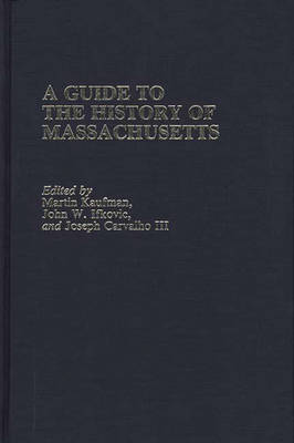 A Guide to The History of Massachusetts - Reference Guides to State History and Research (Hardback)