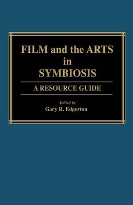Film and the Arts in Symbiosis: A Resource Guide (Hardback)