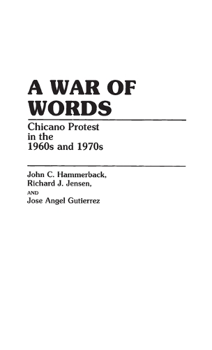 A War of Words: Chicano Protest in the 1960s and 1970s (Hardback)