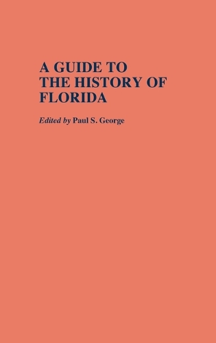 A Guide to the History of Florida - Reference Guides to State History and Research (Hardback)