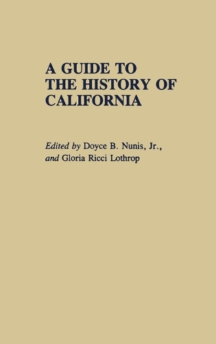 A Guide to the History of California - Reference Guides to State History and Research (Hardback)