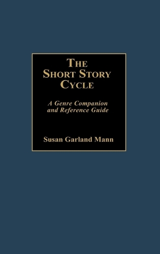 The Short Story Cycle: A Genre Companion and Reference Guide (Hardback)