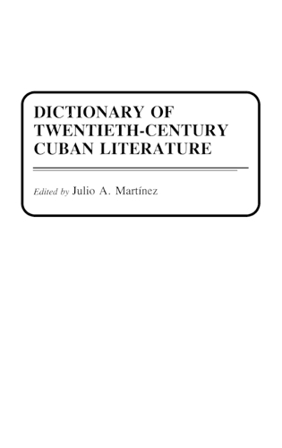 Dictionary of Twentieth-Century Cuban Literature (Hardback)