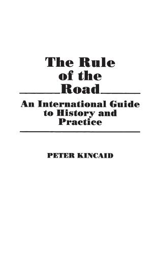The Rule of the Road: An International Guide to History and Practice (Hardback)