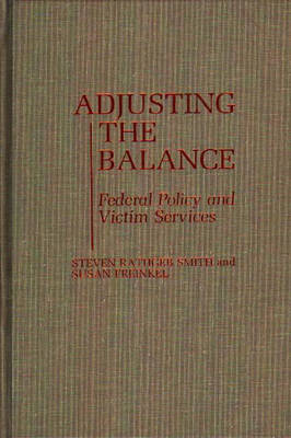 Adjusting the Balance: Federal Policy and Victim Services (Hardback)