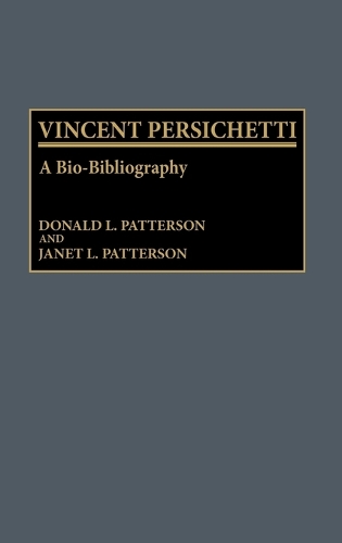 Vincent Persichetti: A Bio-Bibliography - Bio-Bibliographies in Music (Hardback)