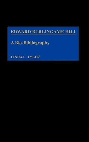Edward Burlingame Hill: A Bio-Bibliography - Bio-Bibliographies in Music (Hardback)