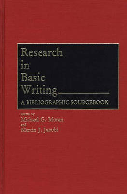 Research in Basic Writing: A Bibliographic Sourcebook (Hardback)