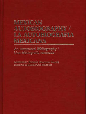 Mexican Autobiography: An Annotated Bibliography - Bibliographies & Indexes in World History No. 13. (Hardback)