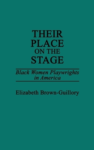 Their Place on the Stage: Black Women Playwrights in America (Hardback)