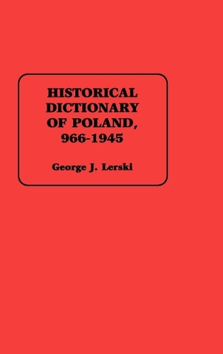 Historical Dictionary of Poland, 966-1945 (Hardback)