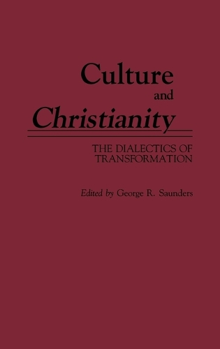 Culture and Christianity: The Dialectics of Transformation (Hardback)