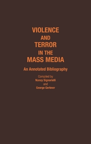Violence and Terror in the Mass Media: An Annotated Bibliography - Bibliographies and Indexes in Sociology (Hardback)
