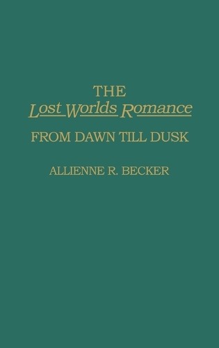 The Lost Worlds Romance: From Dawn Till Dusk (Hardback)