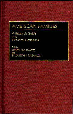 American Families: A Research Guide and Historical Handbook (Hardback)