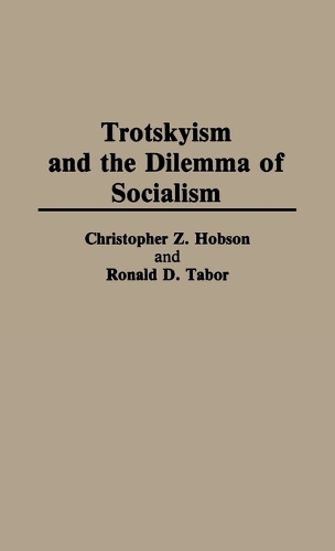 Trotskyism and the Dilemma of Socialism (Hardback)
