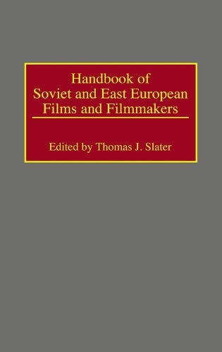 Handbook of Soviet and East European Films and Filmmakers (Hardback)