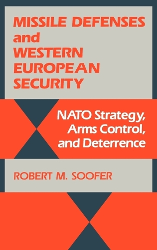 Missile Defenses and Western European Security: Nato Strategy, Arms Control, and Deterrence (Hardback)
