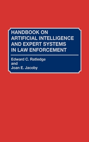 Handbook on Artificial Intelligence and Expert Systems in Law Enforcement (Hardback)