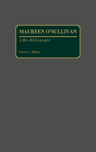 Maureen O'Sullivan: A Bio-Bibliography - Bio-Bibliographies in the Performing Arts (Hardback)