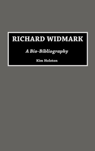 Richard Widmark: A Bio-Bibliography - Bio-Bibliographies in the Performing Arts (Hardback)