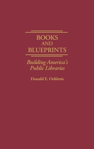 Books and Blueprints: Building America's Public Libraries (Hardback)