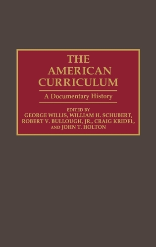 The American Curriculum: A Documentary History - Documentary Reference Collections (Hardback)