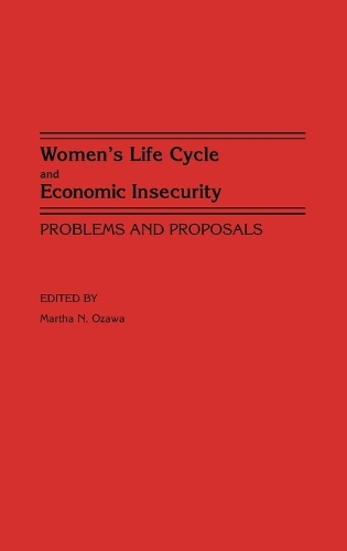 Women's Life Cycle and Economic Insecurity: Problems and Proposals (Hardback)