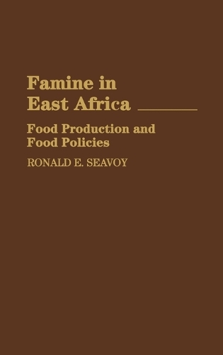 Famine in East Africa: Food Production and Food Policies (Hardback)