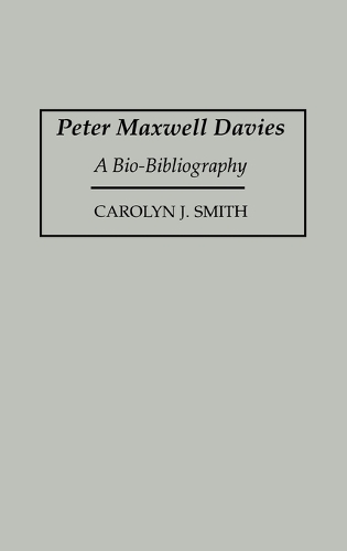 Peter Maxwell Davies: A Bio-Bibliography - Bio-Bibliographies in Music (Hardback)