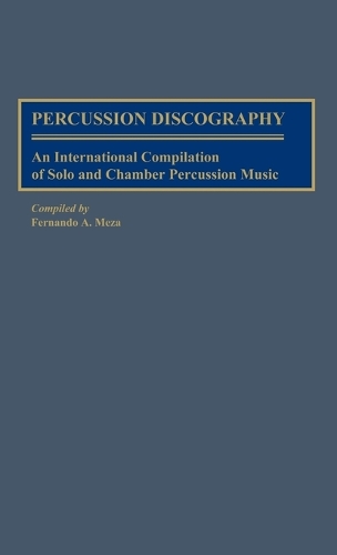 Percussion Discography: An International Compilation of Solo and Chamber Percussion Music - Discographies: Association for Recorded Sound Collections Discographic Reference (Hardback)