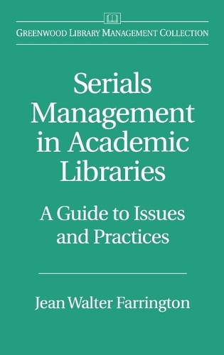 Serials Management in Academic Libraries: A Guide to Issues and Practices (Hardback)