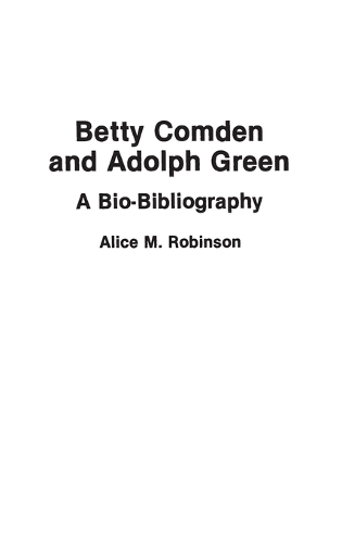 Betty Comden and Adolph Green: A Bio-Bibliography - Bio-Bibliographies in the Performing Arts (Hardback)