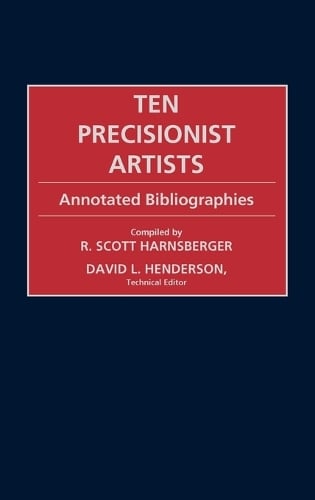 Ten Precisionist Artists: Annotated Bibliographies - Art Reference Collection (Hardback)