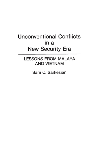 Unconventional Conflicts in a New Security Era: Lessons from Malaya and Vietnam (Hardback)