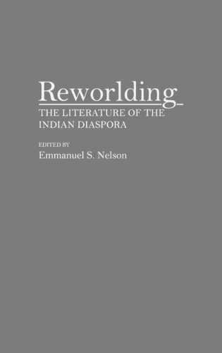 Reworlding: The Literature of the Indian Diaspora (Hardback)