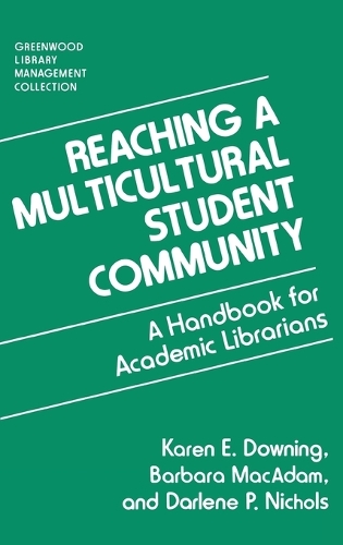 Reaching a Multicultural Student Community: A Handbook for Academic Librarians - Libraries Unlimited Library Management Collection (Hardback)