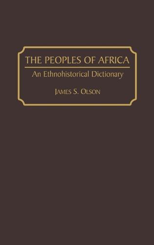 The Peoples of Africa: An Ethnohistorical Dictionary (Hardback)