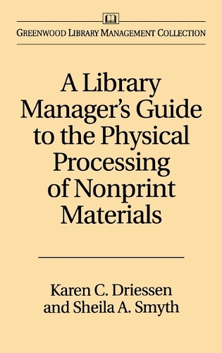 A Library Manager's Guide to the Physical Processing of Nonprint Materials (Hardback)