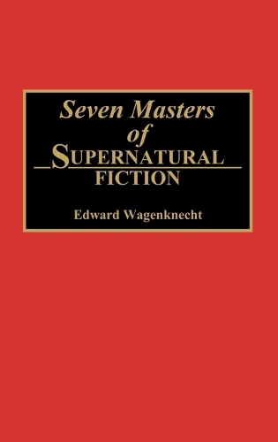 Seven Masters of Supernatural Fiction (Hardback)
