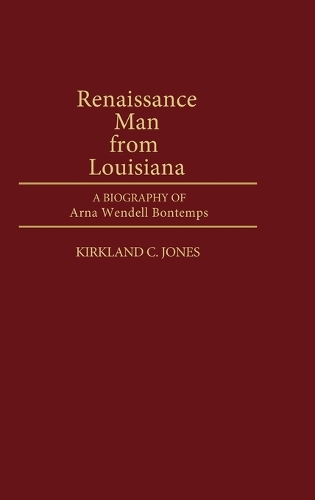 Renaissance Man from Louisiana: A Biography of Arna Wendell Bontemps (Hardback)