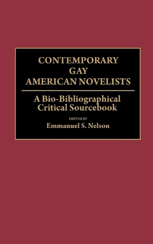 Contemporary Gay American Novelists: A Bio-Bibliographical Critical Sourcebook (Hardback)