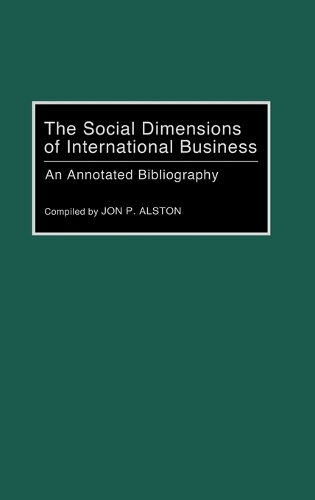 The Social Dimensions of International Business: An Annotated Bibliography - Bibliographies and Indexes in Economics and Economic History (Hardback)