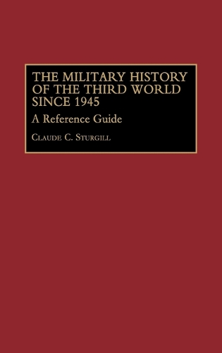 The Military History of the Third World Since 1945: A Reference Guide (Hardback)
