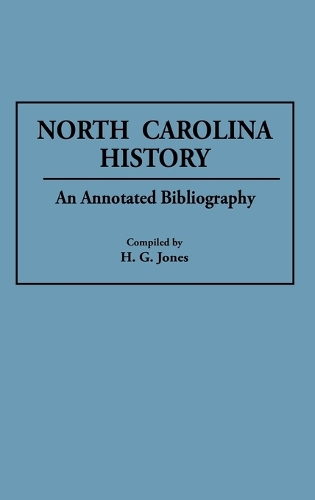North Carolina History: An Annotated Bibliography - Bibliographies of the States of the United States (Hardback)