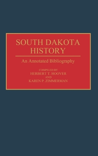 South Dakota History: An Annotated Bibliography - Bibliographies of the States of the United States (Hardback)