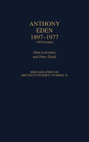 Anthony Eden, 1897-1977: A Bibliography - Bibliographies of British Statesmen (Hardback)