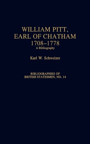 William Pitt, Earl of Chatham, 1708-1778: A Bibliography - Bibliographies of British Statesmen (Hardback)